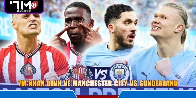 7M nhận định về Manchester City vs Sunderland