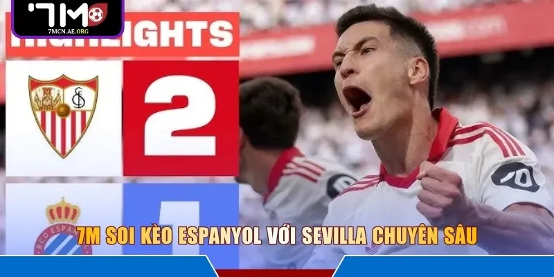 7M soi kèo Espanyol với Sevilla chuyên sâu